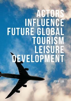 Factors Influence Future Global Tourism Leisure Development