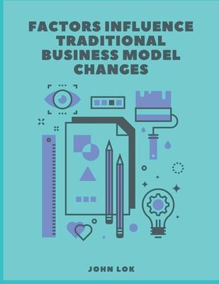 Factors Influence Traditional Business Model Changes