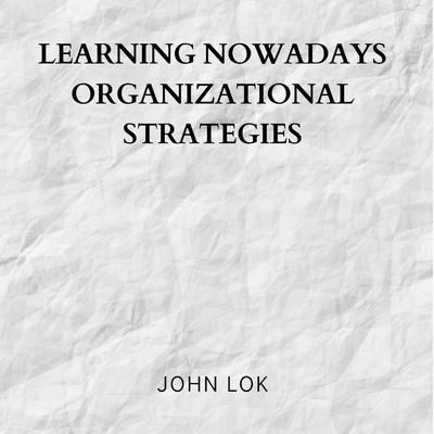 Learning Nowadays Organizational Strategies