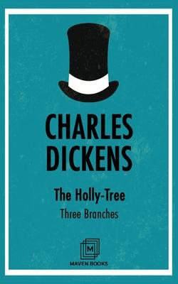 The Holly-Tree: Three Branches
