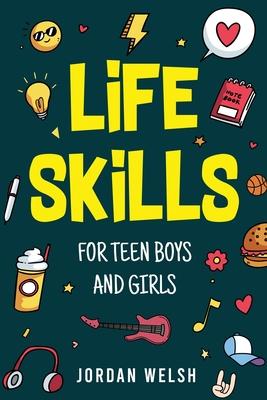 Life Skills for Teen Boys & Girls: A Must-Have Guidebook For Gen Z