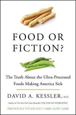 Food or Fiction?: The Truth about the Ultraprocessed Foods Making America Sick