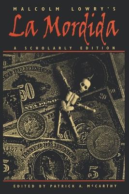 Malcolm Lowry’s La Mordida: A Scholarly Edition