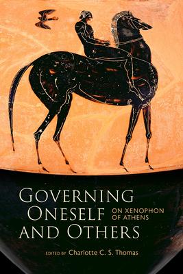 Governing Oneself and Others: On Xenophon of Athens