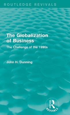 The Globalization of Business (Routledge Revivals): The Challenge of the 1990s