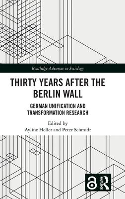 Thirty Years After the Berlin Wall: German Unification and Transformation Research