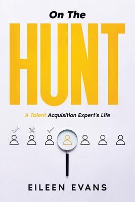 On The Hunt: A Talent Acquisition Pro’s Life