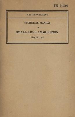 US Army Technical Manual Small-Arms Ammunition TM 9-1990 Dated May 23, 1942