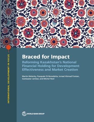 The Braced for Impact: Reforming Kazakhstan’s National Financial Holding for Development Effectiveness and Market Creation