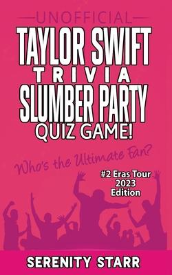 Unofficial Taylor Swift Trivia Slumber Party Quiz Game #2: Eras Tour Edition 2023