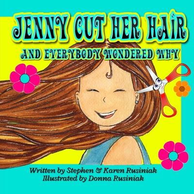 Jenny Cut Her Hair: and everybody wondered why