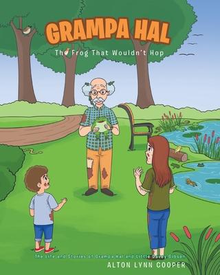 Grampa Hal The Frog That Wouldn’t Hop