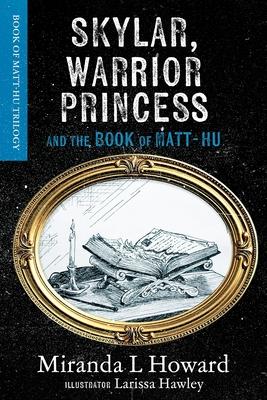 Skylar, Warrior Princess: And The Book Of Matt-Hu