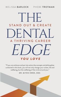 The Dental Edge: Stand Out & Create a Thriving Career You Love