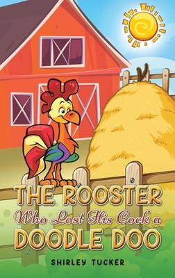 The Rooster who Lost His Cock a Doodle Doo