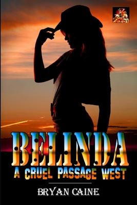 Belinda - A Cruel Passage West: A damsel in distress, alone and helpless