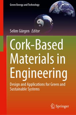 Cork-Based Materials in Engineering: Design and Applications for Green and Sustainable Systems
