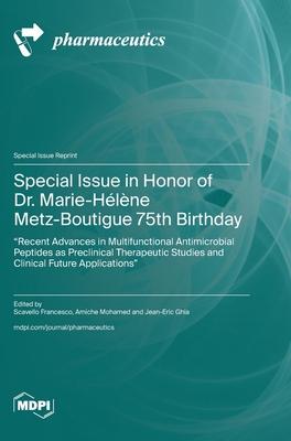 Special Issue in Honor of Dr. Marie-Hélène Metz-Boutigue 75th Birthday: Recent Advances in Multifunctional Antimicrobial Peptides as Preclinical Ther