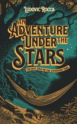 An Adventure Under the Stars: Ten days solo on the Stevenson trail