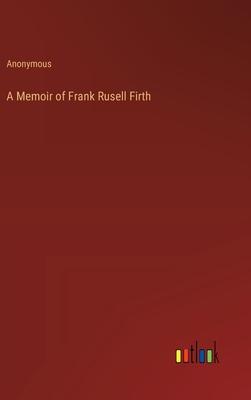 A Memoir of Frank Rusell Firth