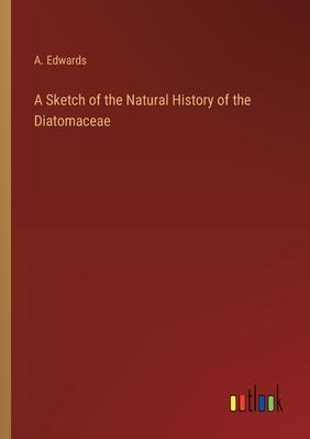 A Sketch of the Natural History of the Diatomaceae