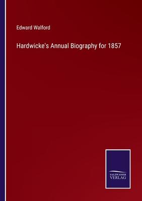 Hardwicke’s Annual Biography for 1857