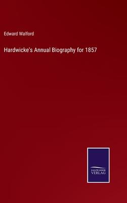 Hardwicke’s Annual Biography for 1857