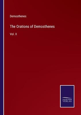 The Orations of Demosthenes: Vol. II