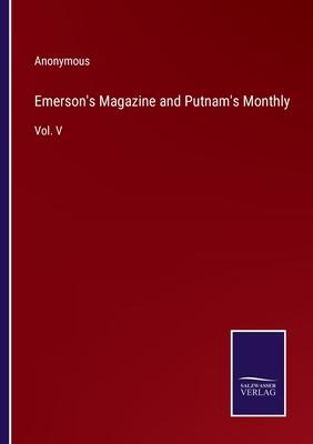 Emerson’s Magazine and Putnam’s Monthly: Vol. V