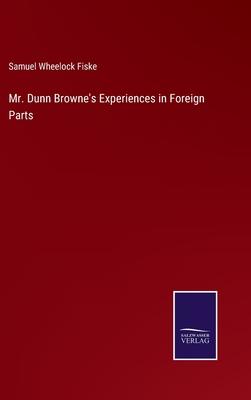 Mr. Dunn Browne’s Experiences in Foreign Parts