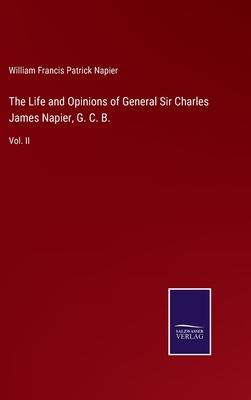 The Life and Opinions of General Sir Charles James Napier, G. C. B.: Vol. II