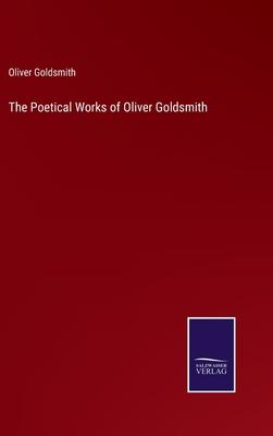 The Poetical Works of Oliver Goldsmith
