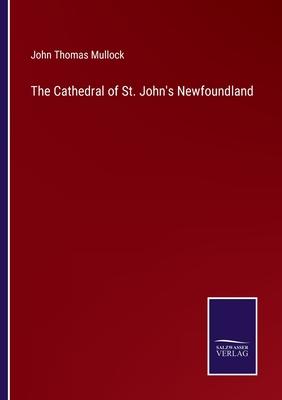The Cathedral of St. John’s Newfoundland