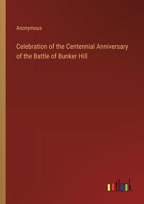 Celebration of the Centennial Anniversary of the Battle of Bunker Hill