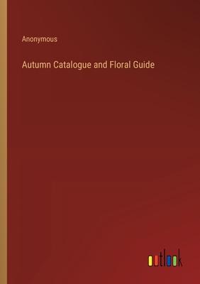 Autumn Catalogue and Floral Guide