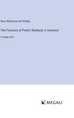 The Fortunes of Perkin Warbeck; A romance: in large print