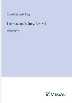 The Husband’s Story; A Novel: in large print