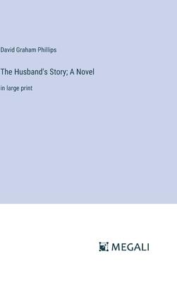The Husband’s Story; A Novel: in large print