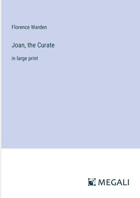 Joan, the Curate: in large print