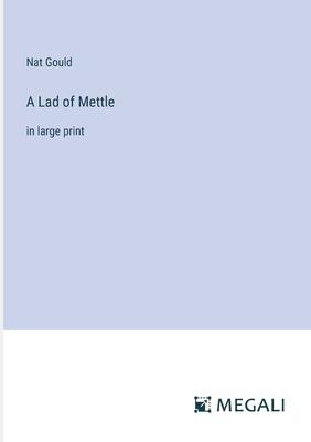 A Lad of Mettle: in large print