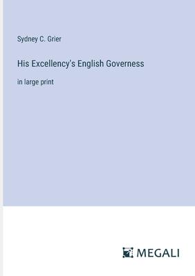 His Excellency’s English Governess: in large print