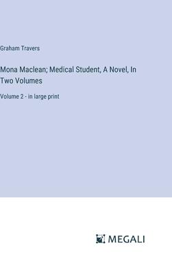 Mona Maclean; Medical Student, A Novel, In Two Volumes: Volume 2 - in large print