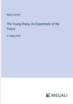 The Young Diana; An Experiment of the Future: in large print