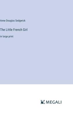 The Little French Girl: in large print