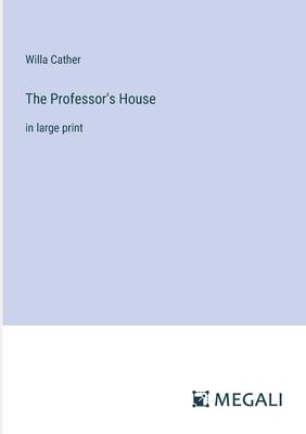 The Professor’s House: in large print