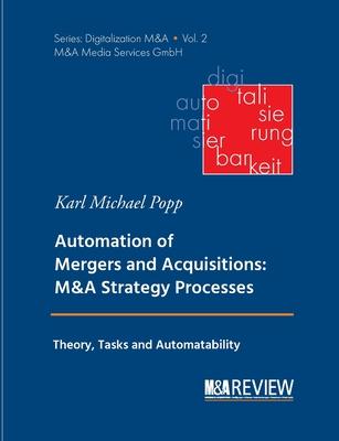 Automation of Mergers and Acquisitions: M&A Strategy Processes: Theory, Tasks and Automatability
