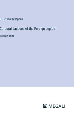 Corporal Jacques of the Foreign Legion: in large print