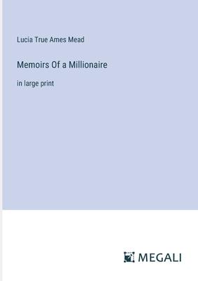 Memoirs Of a Millionaire: in large print