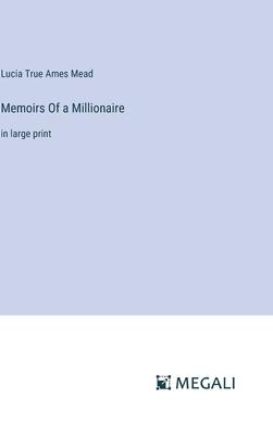 Memoirs Of a Millionaire: in large print