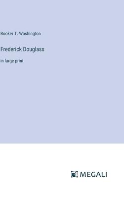 Frederick Douglass: in large print